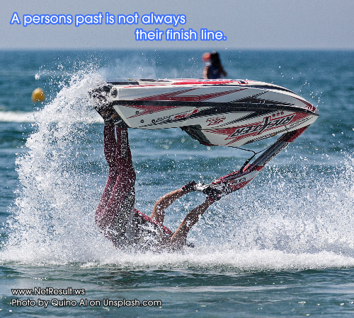 A persons past is not always their finish line.