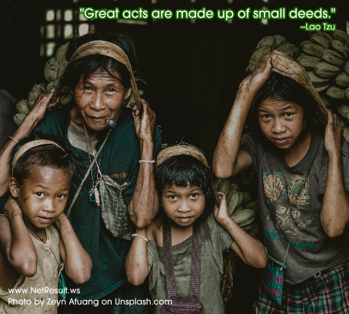 Great acts are made up of small deeds. --Lao Tzu