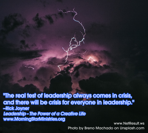 The real test of leadership always comes in crisis, and there will be crisis for everyone in leadership. --Rick Joyner
