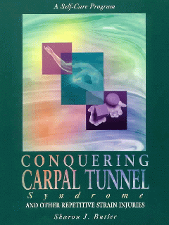 Conquering Carpal Tunnel Syndrome and Other Repetitive Strain Injuries