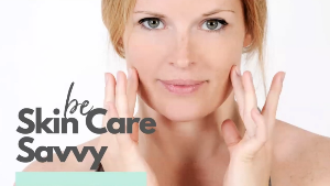 Be Skin Care Savvy